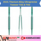 2UUL Titanium Alloy Ultraprecise Tweezer Ti01 & Ti02